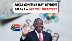 SASSA Announces Grant Processing Delays in May – Payment to Reflect in Your Bank Account by Last Week of This Month