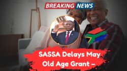 SASSA Confirms May Month Older Age Grant Will Delayed – New Dates will Released Next Week